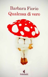 Copertina libro Qualcosa di vero, Barbara Fiorio