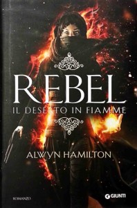 Copertina libro Rebel Il deserto in fiamme, di Alwyn Hamilton