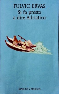 Copertina libro Si fa presto a dire Adriatico, di Fulvio Ervas