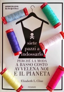 Articolo sulla fast fashion, Siete pazzi a indossarlo, di Elizabeth L. Cline